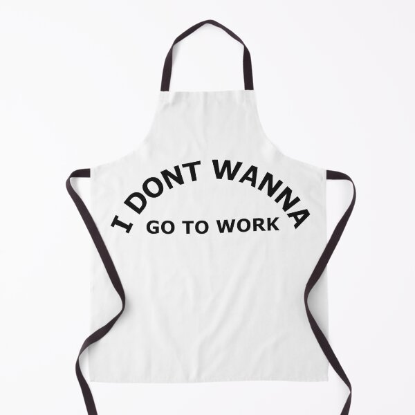 Item preview, I dont wanna go to work. designed and sold by graphiPaul.