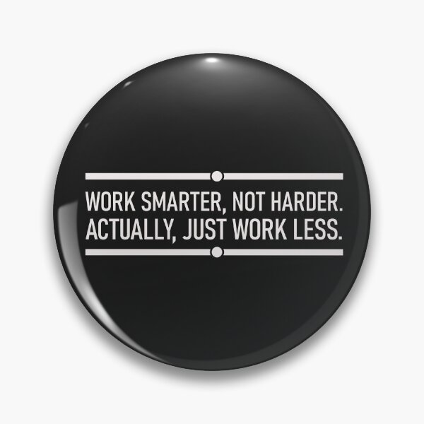 Item preview, Work smarter, not harder. designed and sold by graphiPaul.