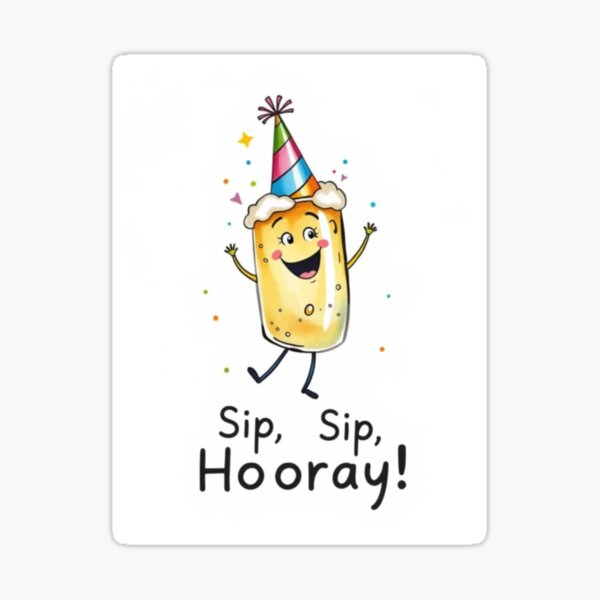 Item preview, Sip, sip, hurray! beer Gift cute kawaii meme  designed and sold by CheeseBlueprint.