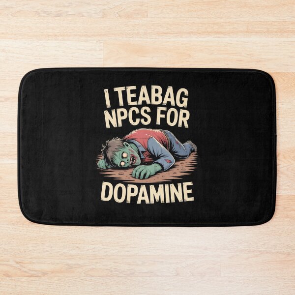 Item preview, I Teabag NPCs for Dopamine Funny Gamer Zombie designed and sold by MissRasheedHam.