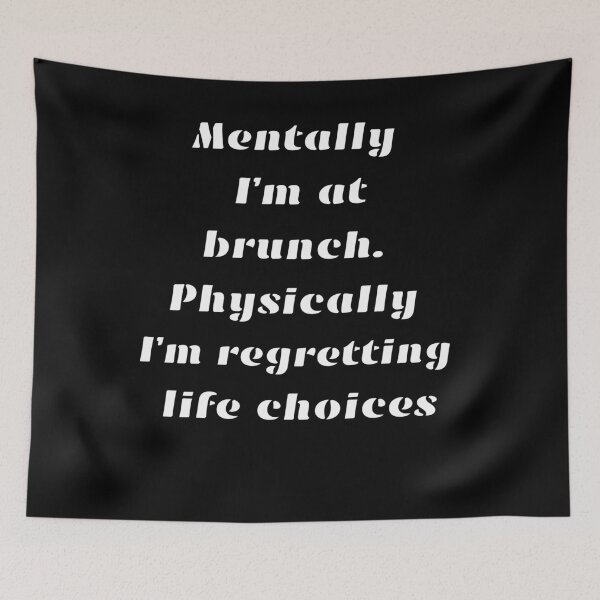 Item preview, Mentally I’m at brunch. Physically I’m regretting life choices designed and sold by Aetheriswork.