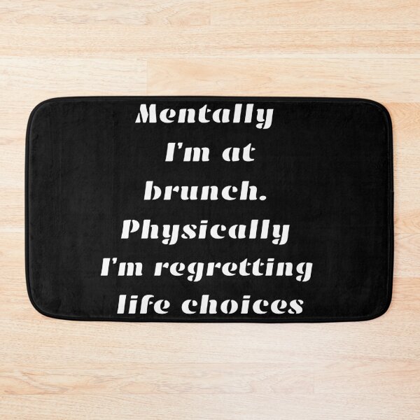 Item preview, Mentally I’m at brunch. Physically I’m regretting life choices designed and sold by Aetheriswork.