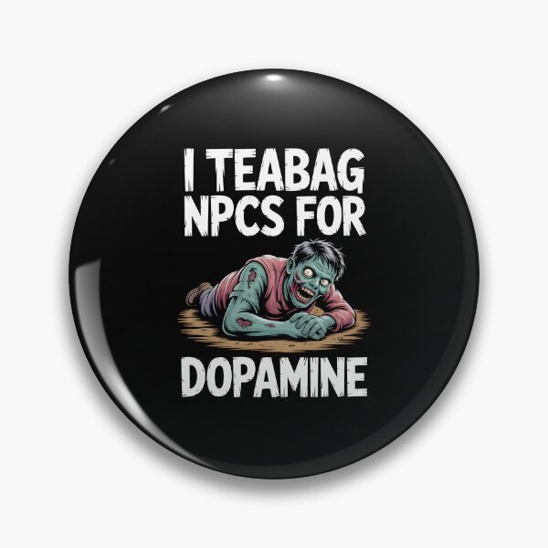 Item preview, I Teabag NPCs for Dopamine Funny Gamer Zombie designed and sold by MissRasheedHam.