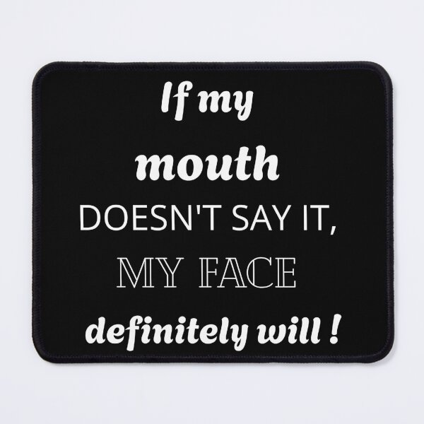 Item preview, If my mouth doesn't say it my face definitely will designed and sold by Aetheriswork.