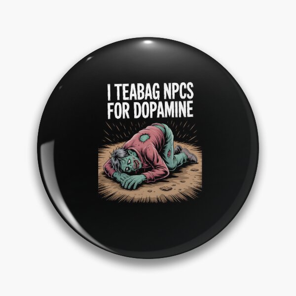 Item preview, I Teabag NPCs for Dopamine Funny Gamer Zombie designed and sold by MissRasheedHam.