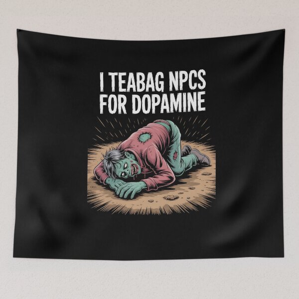 Item preview, I Teabag NPCs for Dopamine Funny Gamer Zombie designed and sold by MissRasheedHam.