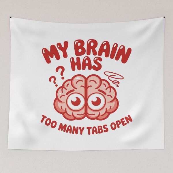 Item preview, My Brain Has Too Many Tabs Open designed and sold by DiverseNotionsCo.