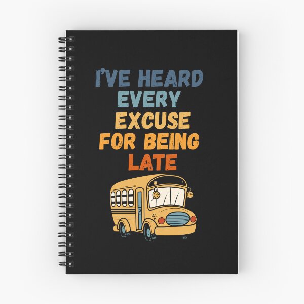 Item preview, I’ve Heard Every Excuse for Being Late – School Bus Driver Retro Design designed and sold by Gravly.