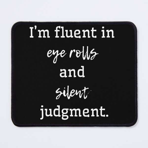 Item preview, I’m fluent in eye rolls and silent judgment designed and sold by Aetheriswork.