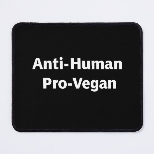 Item preview, Anti-Human Pro-Vegan designed and sold by PLANTONE.