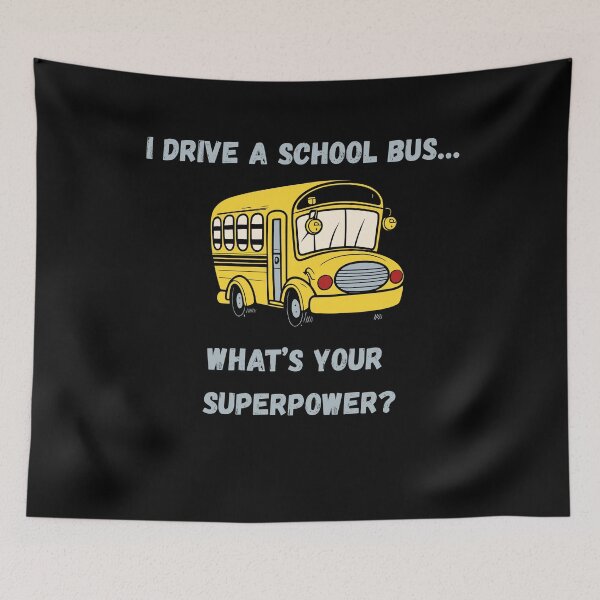 Item preview, I Drive a School Bus… What’s Your Superpower? – Funny Driver Design designed and sold by Gravly.