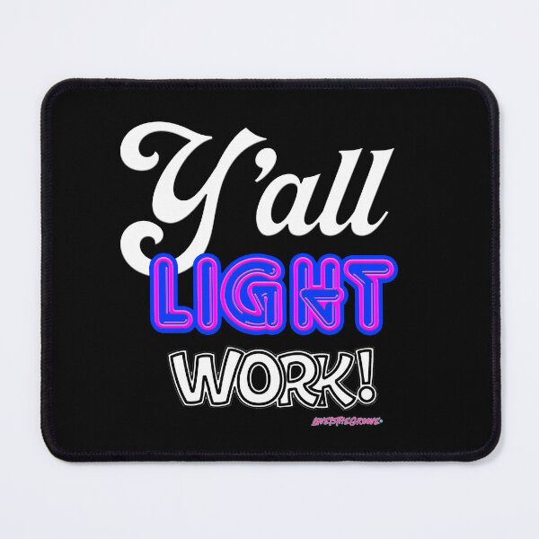 Item preview, My design graphic of the phrase "Y'all Light Work!" designed and sold by loveisthegroove.