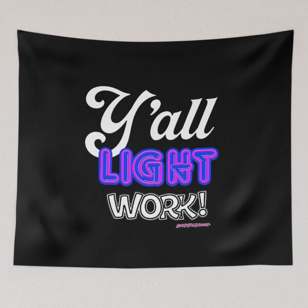 Item preview, My design graphic of the phrase "Y'all Light Work!" designed and sold by loveisthegroove.