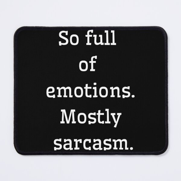 Item preview, So full of emotions. Mostly sarcasm designed and sold by Aetheriswork.