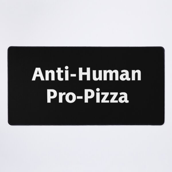 Item preview, Anti-Human Pro-Pizza designed and sold by PLANTONE.
