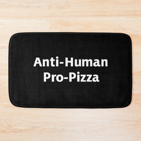 Item preview, Anti-Human Pro-Pizza designed and sold by PLANTONE.