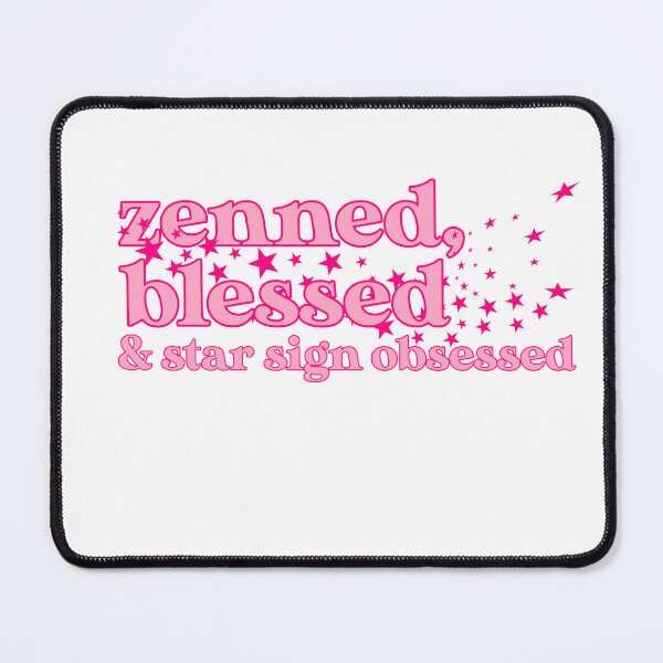 Item preview, Zenned, blessed & star sign obsessed designed and sold by Cosmic Detour .