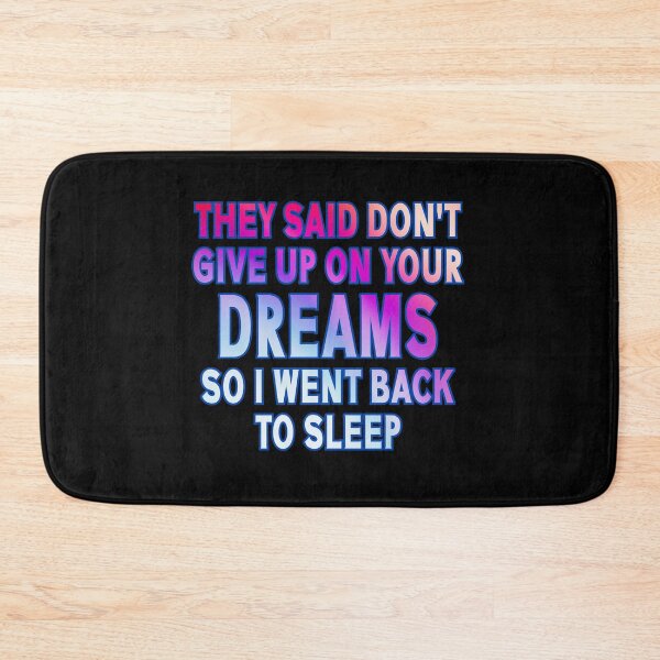 Item preview, they said don't give up on your dreams funny design designed and sold by Colorfulman.