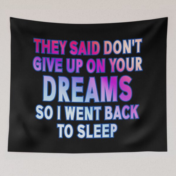 Item preview, they said don't give up on your dreams funny design designed and sold by Colorfulman.