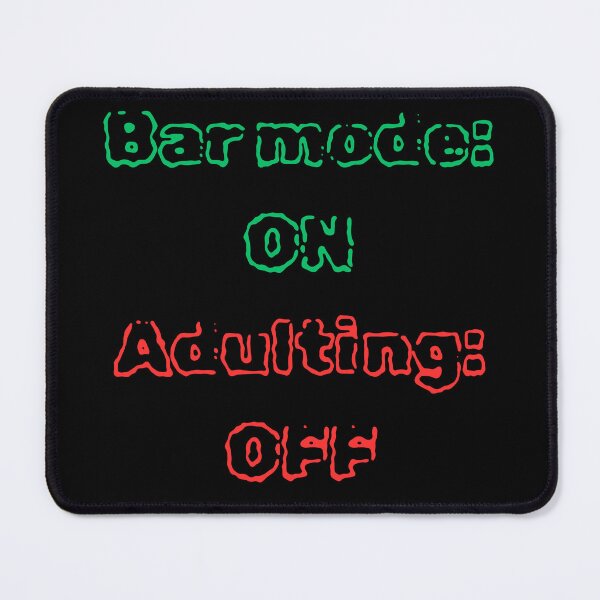 Item preview, Bar Mode ON, Adulting OFF – Drinking Humor designed and sold by ProDesignByMK.