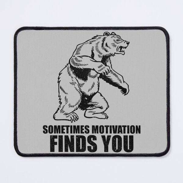 Item preview, Sometimes Motivation Finds You - Funny Bear Motivational designed and sold by xhearalisa.
