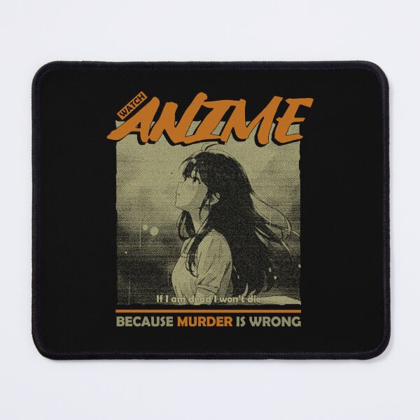 Item preview, Watch Anime ( Because Murder is Wrong) designed and sold by MadShroomPrints.