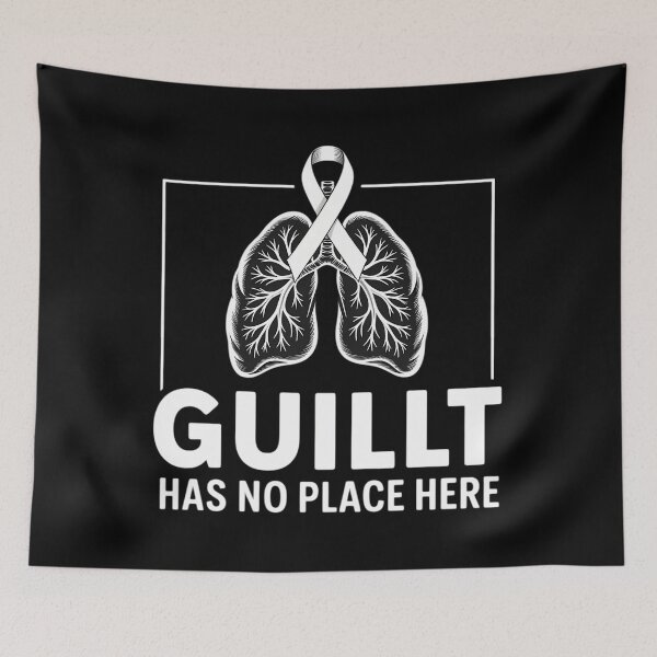 Item preview, Guilt Has No Place Here - Lung cancer awareness designed and sold by tearbytea.