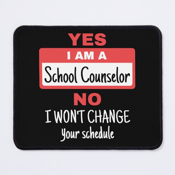 Item preview, Yes I Am A School Counselor No I Will Not Change Your Schedule designed and sold by jaygo.