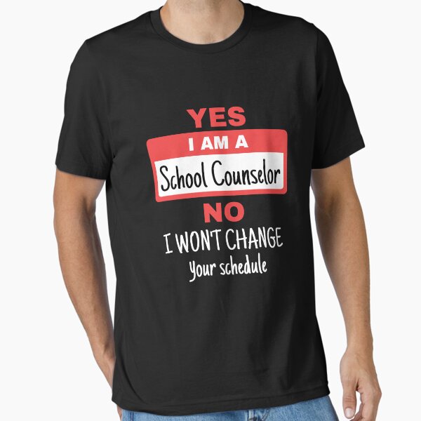 Item preview, Yes I Am A School Counselor No I Will Not Change Your Schedule designed and sold by jaygo.