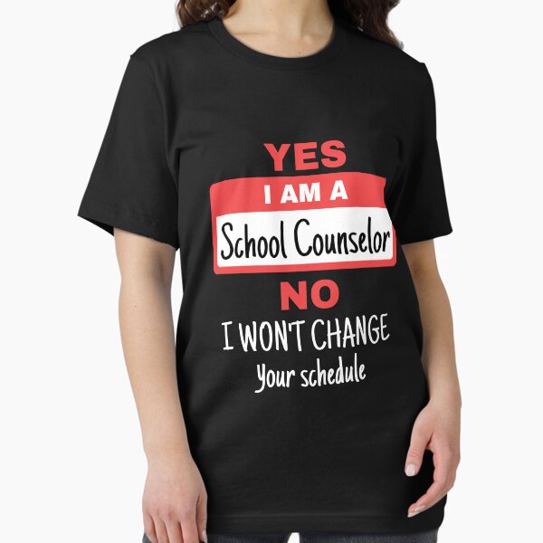 Item preview, Yes I Am A School Counselor No I Will Not Change Your Schedule designed and sold by jaygo.