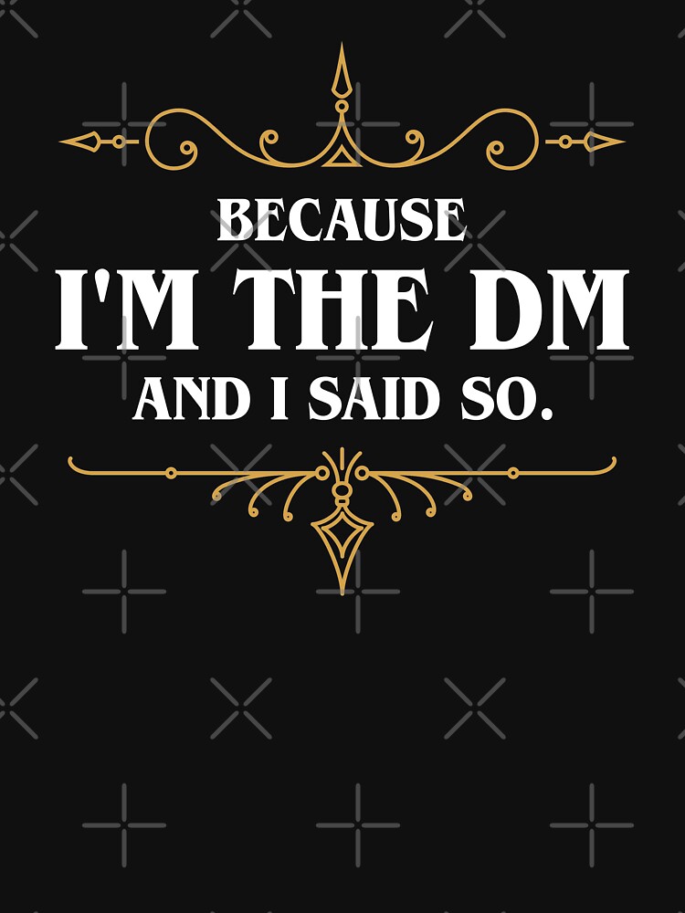 Thumbnail 7 of 7, Essential T-Shirt, Because I'm the Master and I Said So Funny Tabletop RPG Meme designed and sold by pixeptional.