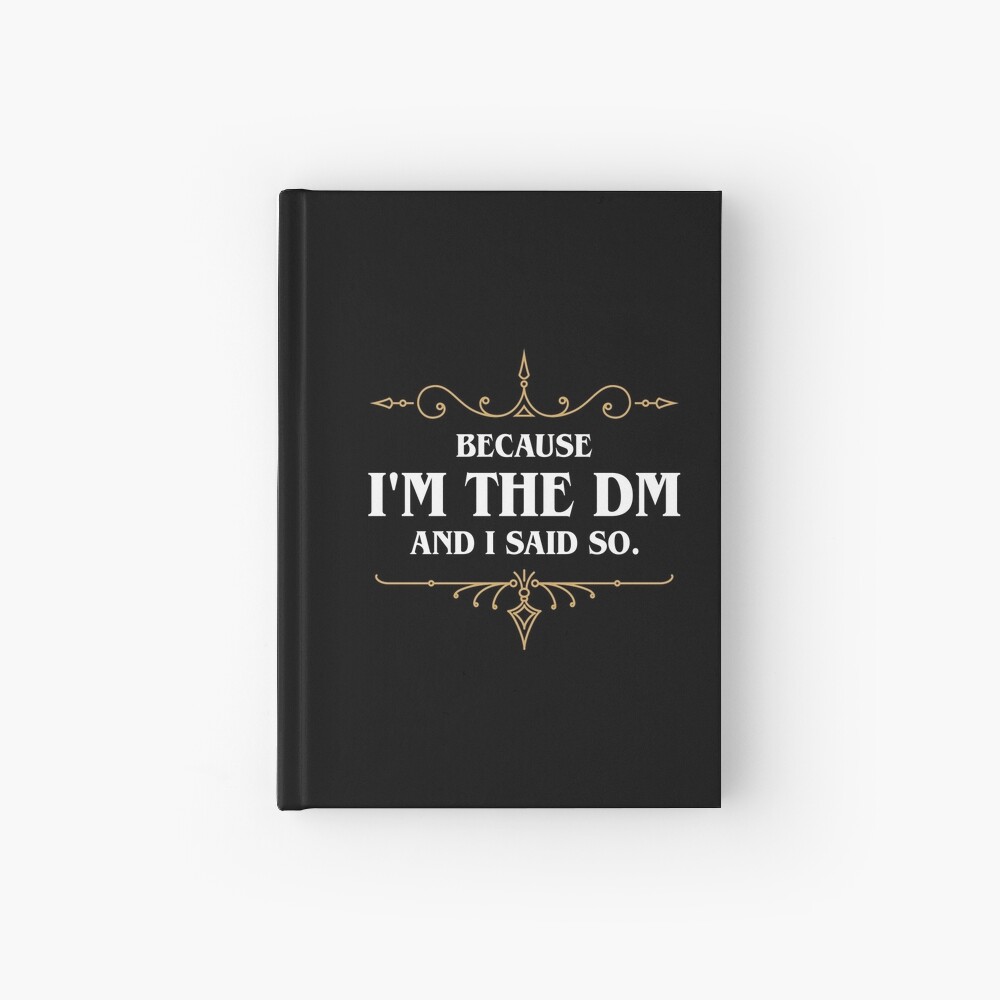 Because I'm the Master and I Said So Funny Tabletop RPG Meme Hardcover Journal