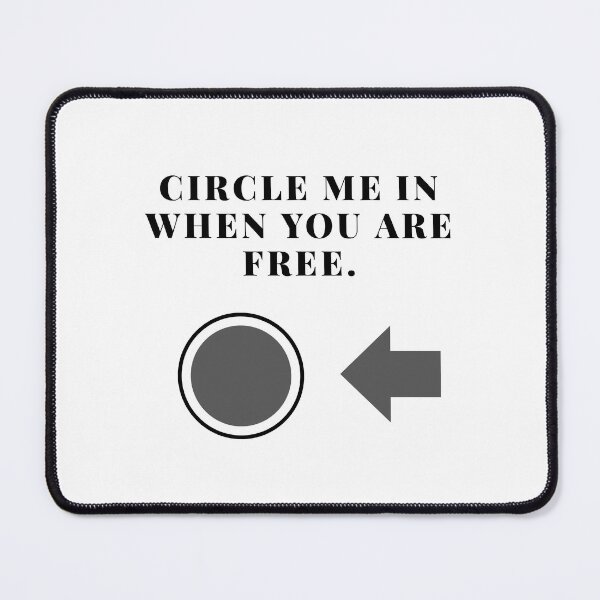 Item preview, Circle me in when you are free. T-Shirt designed and sold by Interest_Merchant.