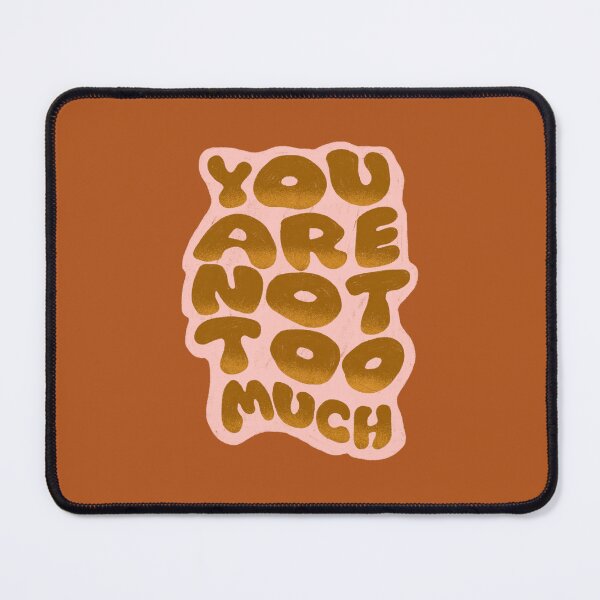 Item preview, You are not too much designed and sold by pinkyfish1010.