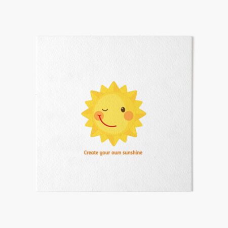 Item preview, Create your own sunshine designed and sold by Pinkgnomie.