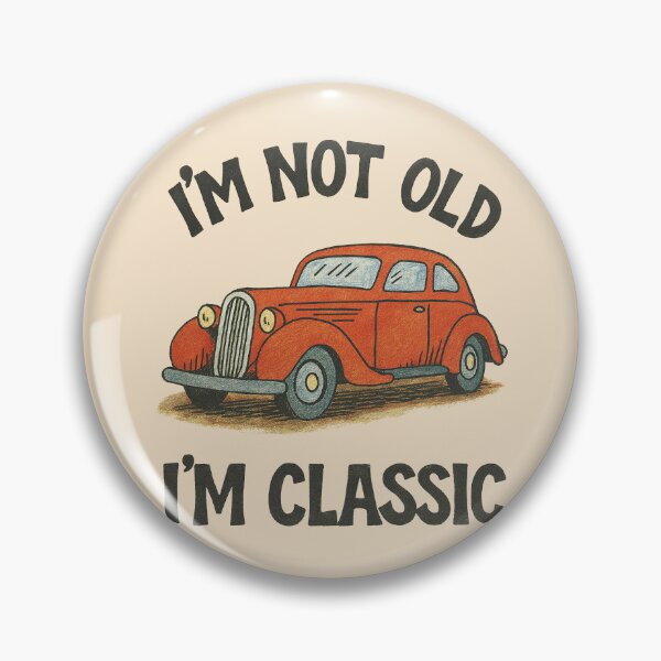 Item preview, I'm not old I'm Classic designed and sold by FrictionMaxxing.