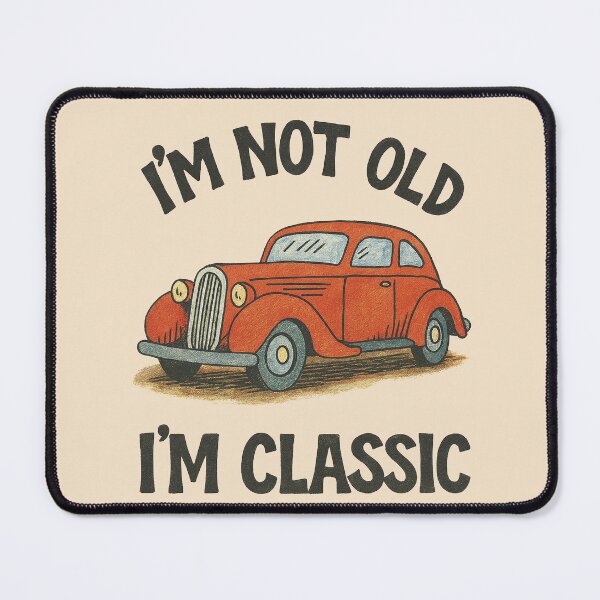 Item preview, I'm not old I'm Classic designed and sold by FrictionMaxxing.