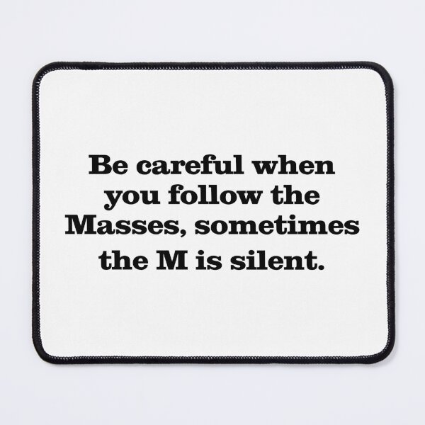 Item preview, Be Careful Who You Follow designed and sold by Rude & Insensitive.