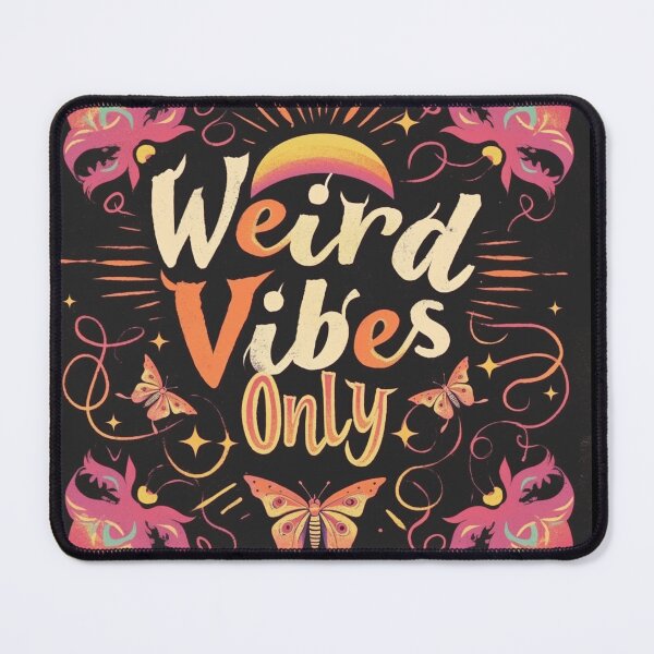 Item preview, Weird vibes only designed and sold by MendaciousMina.