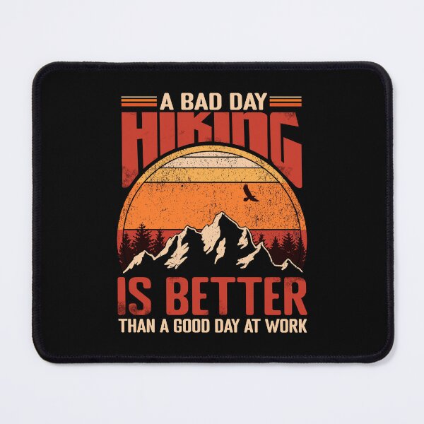 Item preview, A Bad Day Hiking Is Better Than A Good Day At Work - Funny Outdoor Saying designed and sold by HimayaStudio.