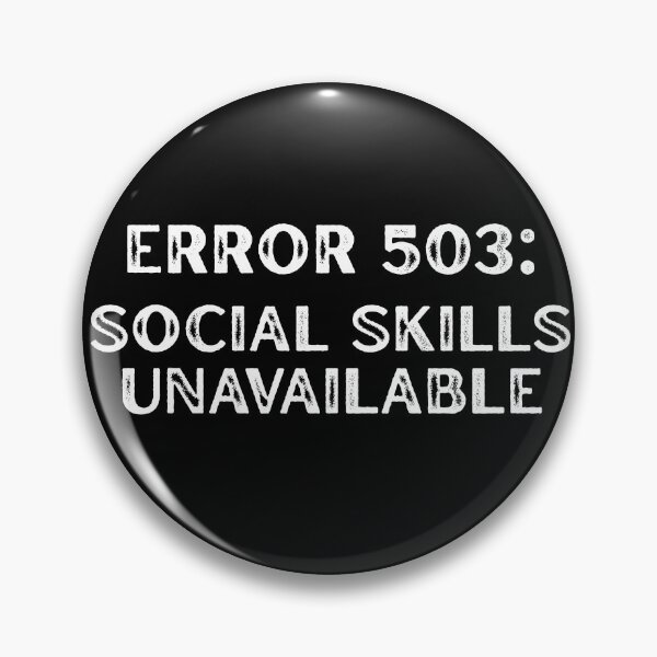 Item preview, Error 503: Social Skills Unavailable Neurodivergent Sarcasm designed and sold by PompousPeasant.