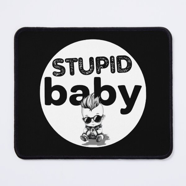 Item preview, Stupid Babies Need the Most Attention  designed and sold by UNK-Fatigues.