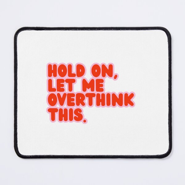 Item preview, Hold on, let me overthink this – Funny saying for overthinkers (red/pink) designed and sold by MissGyverDesign.