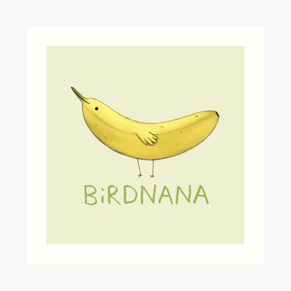 Birdnana Art Print