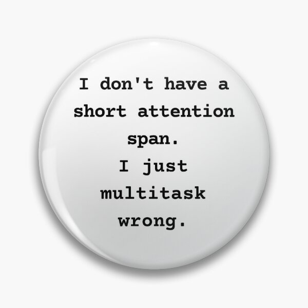 Item preview, I don't have a short attention span. I just multitask wrong. designed and sold by Inklyst.