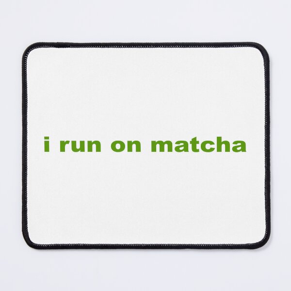 Item preview, i run on matcha designed and sold by oliveeoyll.