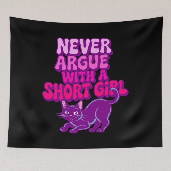 Item preview, Never Argue with A Short Girl designed and sold by IHateDumplings.