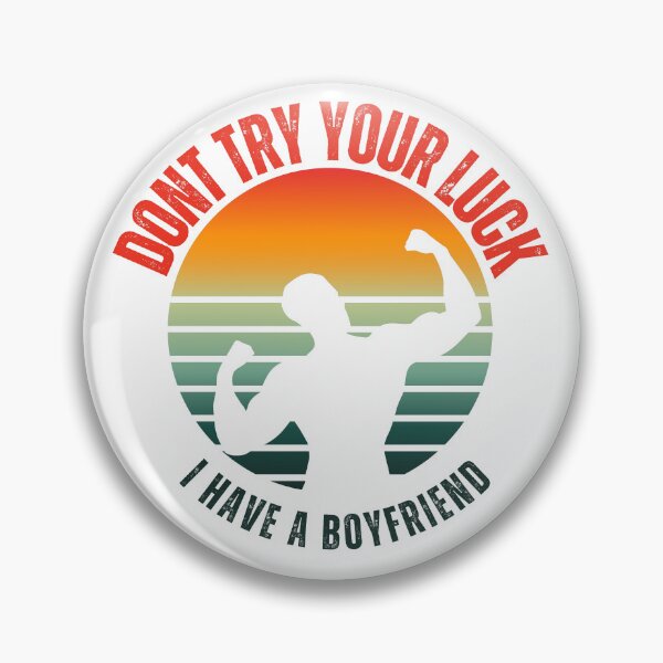 Item preview, Don't try your luck, I have a boyfriend designed and sold by DawidArtShop.