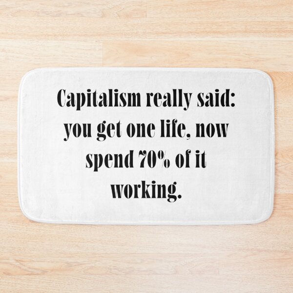 Item preview, Capitalism Quote – Bold Anti-Work Satire Text – Modern Relatable Typography Design  designed and sold by ChuckleSpace.