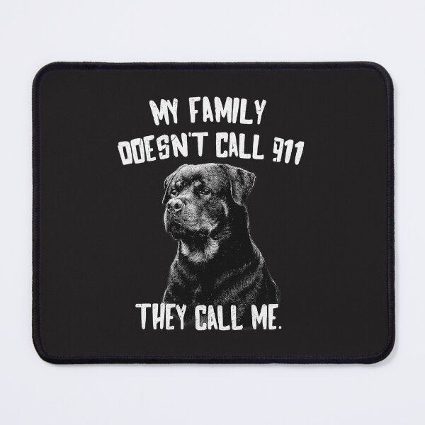 Item preview, ROTTWEILER - MY FAMILY DOESN'T CALL 911, THEY CALL ME. designed and sold by 123ks.